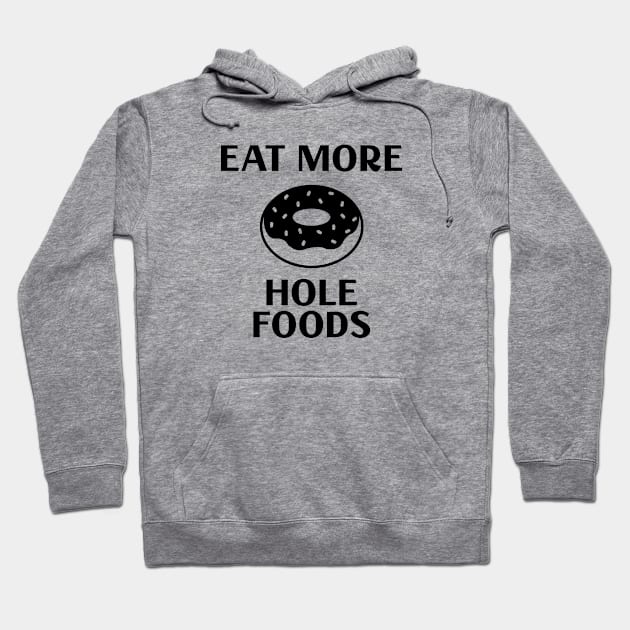 Eat More Hole Foods Hoodie by Venus Complete